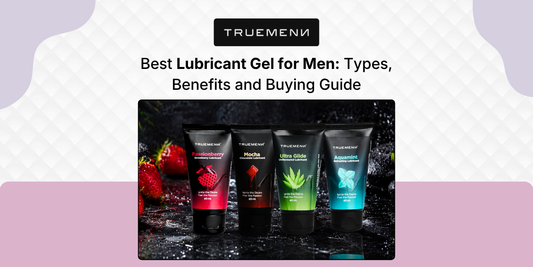 Best Lubricant Gel for Men Types, Benefits and Buying Guide