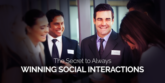 The Secret to Always Winning Social Interactions