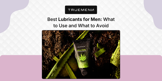 Best Lubricants for Men What to Use and What to Avoid