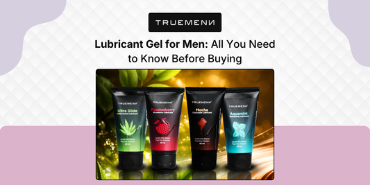 Lubricant Gel for Men: All You Need to Know Before Buying