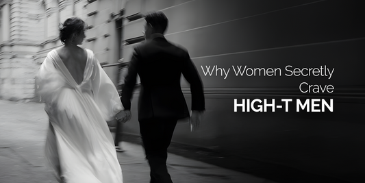 Why Women Secretly Crave High-T Men
